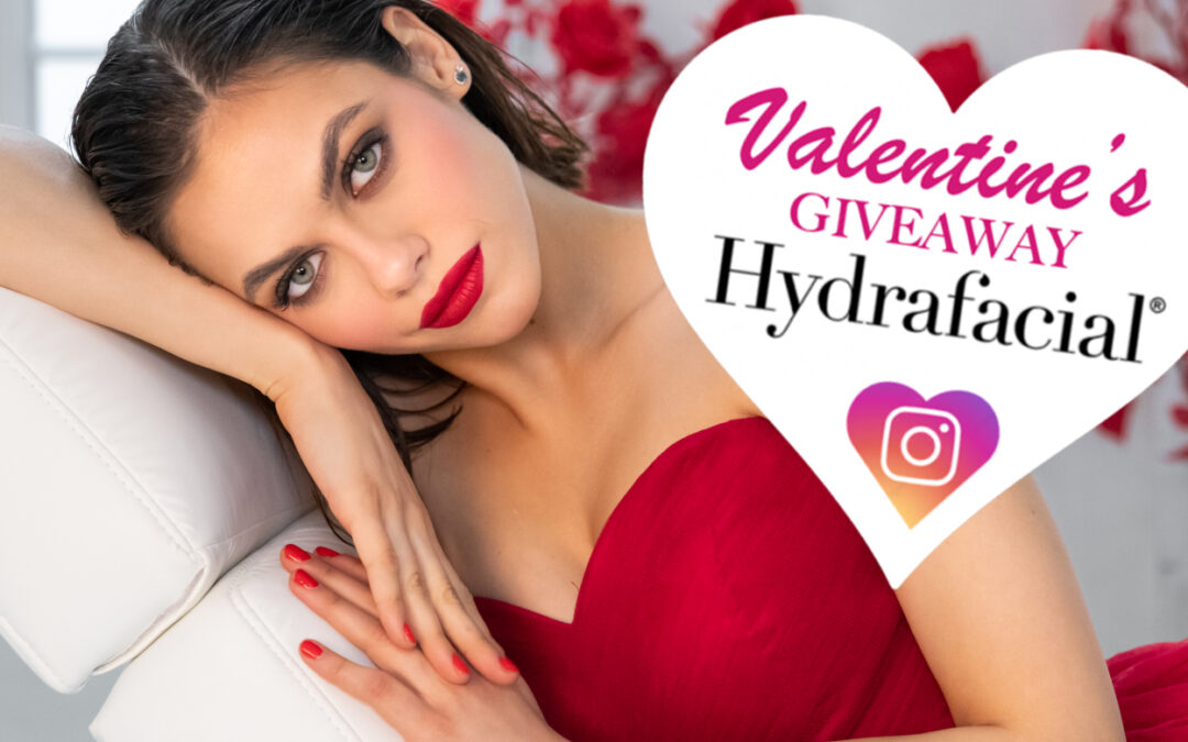 VALENTINE’S DAY GIVEAWAY: WIN 2 HYDRAFACIAL!